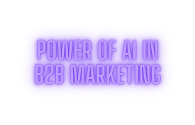 Unleashing the Power of AI in B2B Marketing: 5 Game-Changing Use Cases